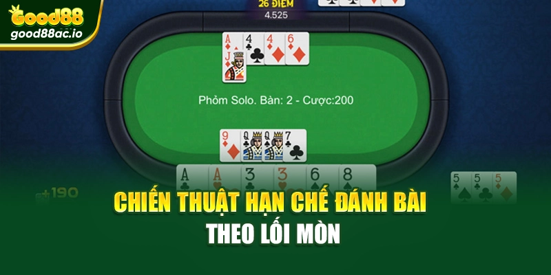 Chiến thuật hạn chế đánh bài theo lối mòn