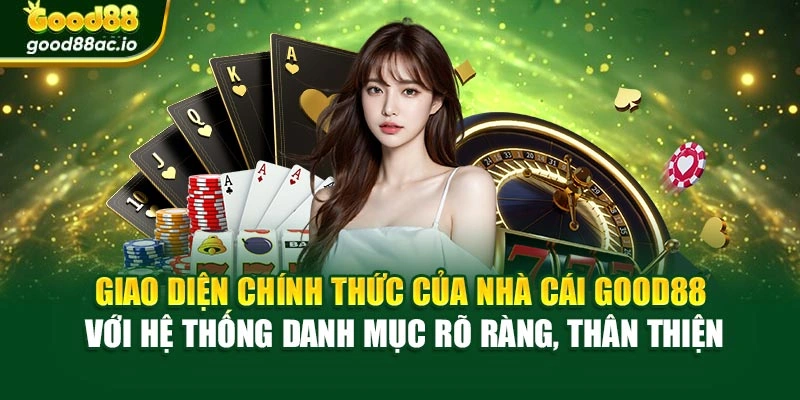 Giao diện chính thức của nhà cái Good88 với hệ thống danh mục rõ ràng, thân thiện