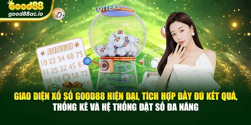 Giao diện xổ số Good88 hiện đại, tích hợp đầy đủ kết quả, thống kê và hệ thống đặt số đa năng