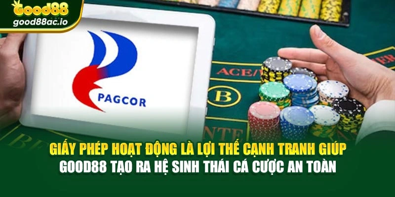 Giấy phép hoạt động là lợi thế cạnh tranh giúp Good88 tạo ra hệ sinh thái cá cược an toàn
