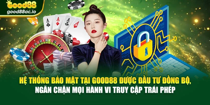 Hệ thống bảo mật tại Good88 được đầu tư đồng bộ, ngăn chặn mọi hành vi truy cập trái phép