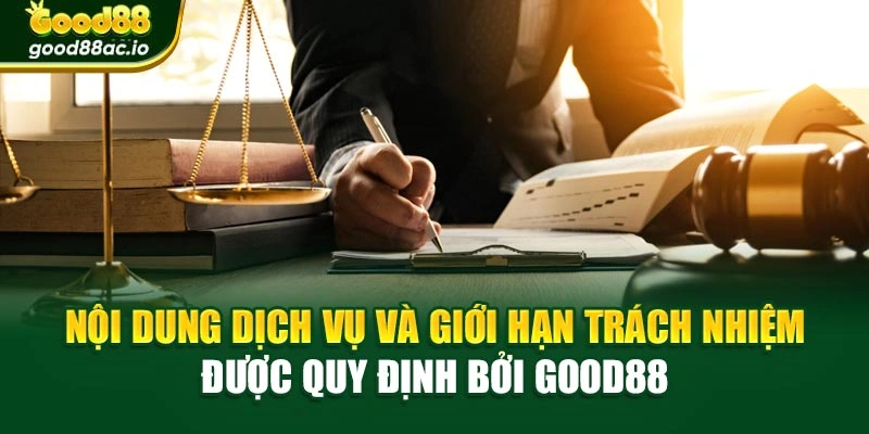Hình minh họa nội dung dịch vụ và giới hạn trách nhiệm được quy định bởi Good88