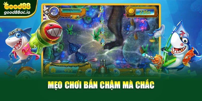 Mẹo chơi bắn chậm mà chắc