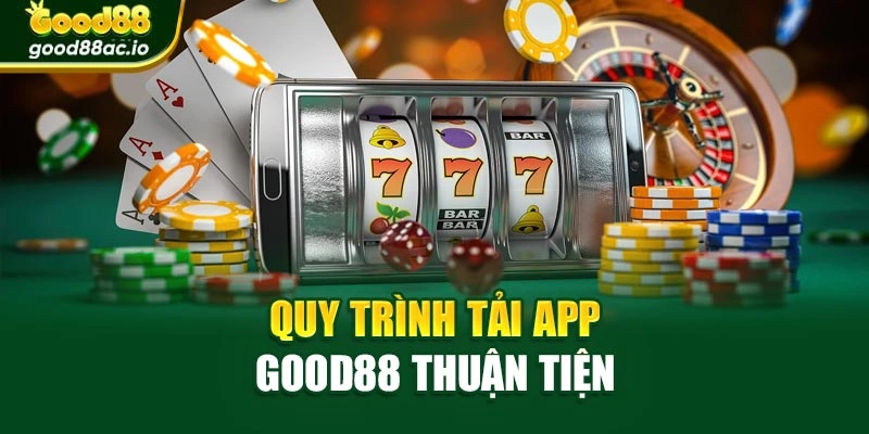 Quy trình tải app Good88 thuận tiện