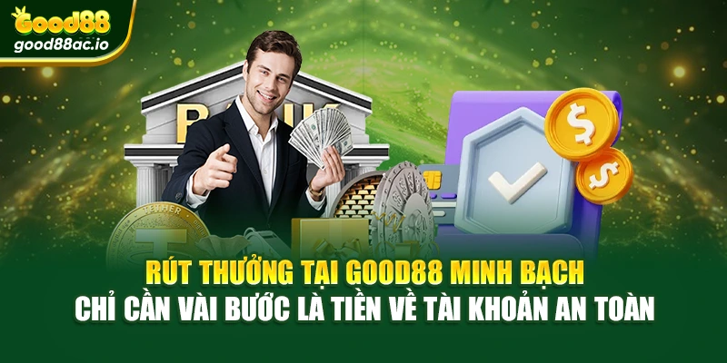 Rút thưởng tại Good88 minh bạch – chỉ cần vài bước là tiền về tài khoản an toàn